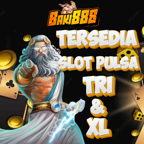 BAKI888: Portal Situs Slot Deposit Pulsa Tri & Xl 10 Ribu Tanpa Potongan Jackpot X500